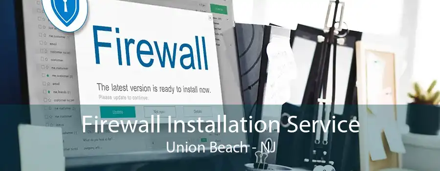 Firewall Installation Service Union Beach - NJ