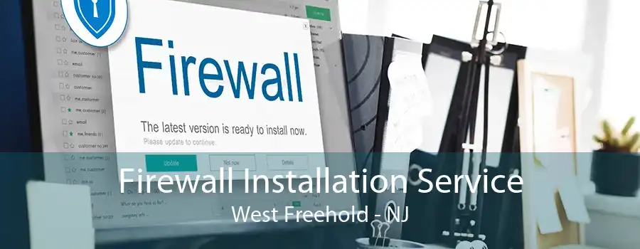 Firewall Installation Service West Freehold - NJ