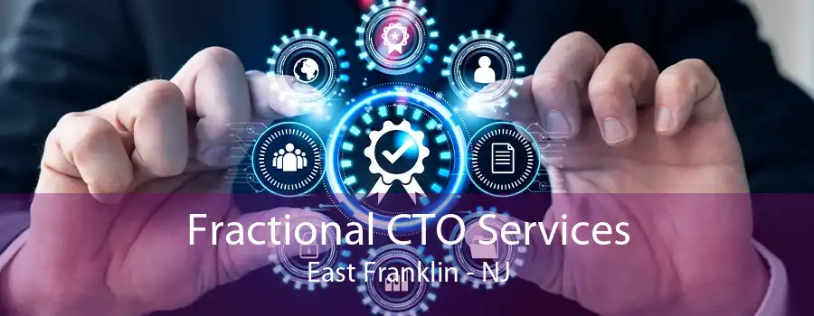 Fractional CTO Services East Franklin - NJ