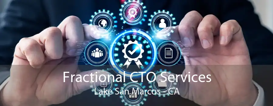 Fractional CTO Services Lake San Marcos - CA