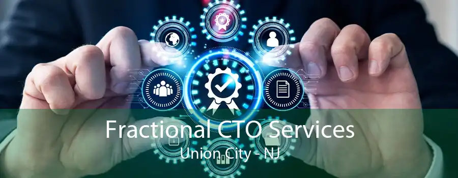 Fractional CTO Services Union City - NJ