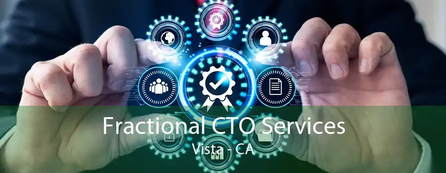 Fractional CTO Services Vista - CA