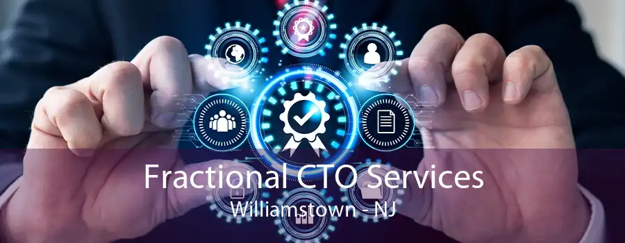 Fractional CTO Services Williamstown - NJ