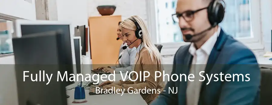 Fully Managed VOIP Phone Systems Bradley Gardens - NJ