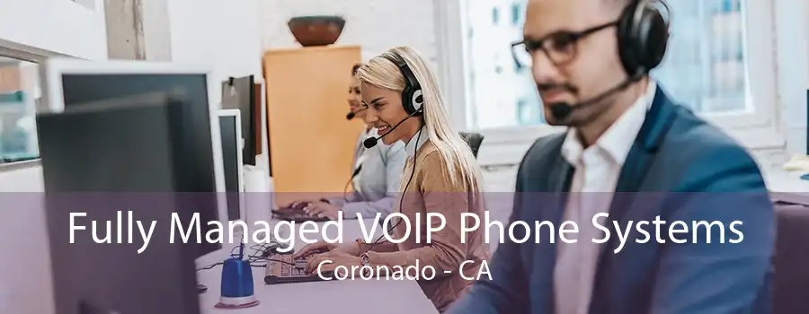 Fully Managed VOIP Phone Systems Coronado - CA