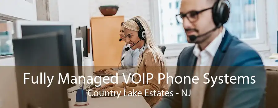 Fully Managed VOIP Phone Systems Country Lake Estates - NJ