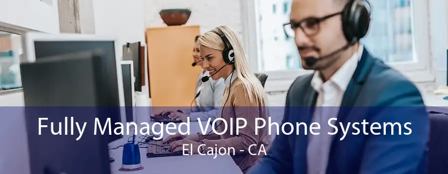 Fully Managed VOIP Phone Systems El Cajon - CA