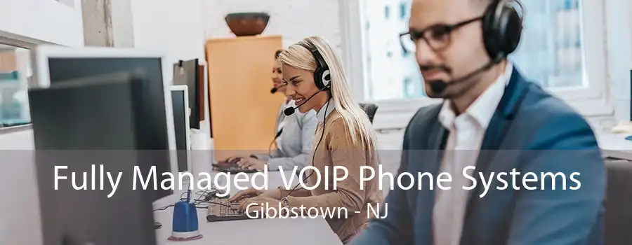 Fully Managed VOIP Phone Systems Gibbstown - NJ