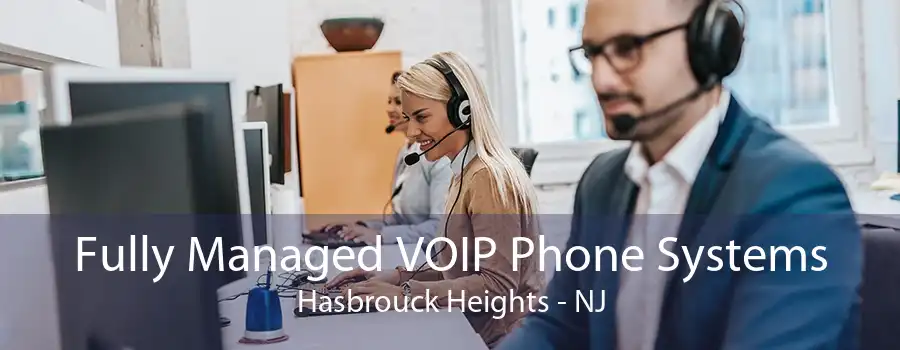 Fully Managed VOIP Phone Systems Hasbrouck Heights - NJ