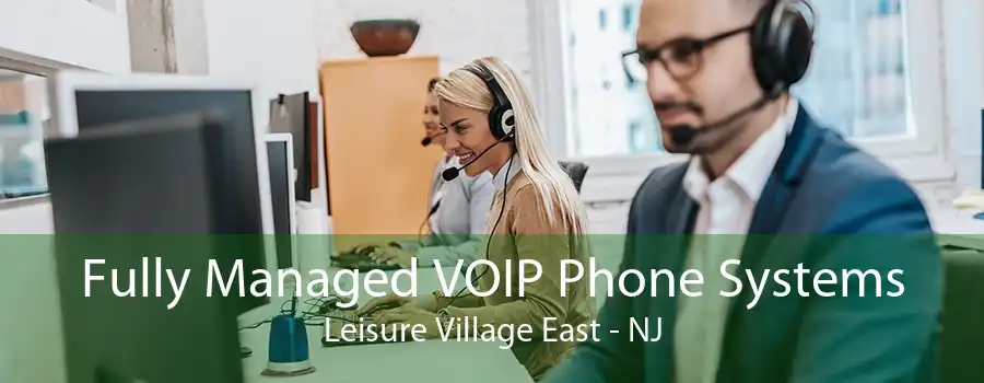 Fully Managed VOIP Phone Systems Leisure Village East - NJ