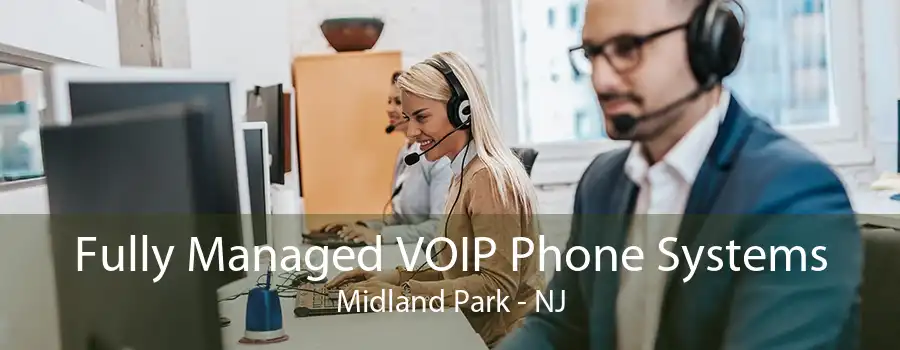 Fully Managed VOIP Phone Systems Midland Park - NJ