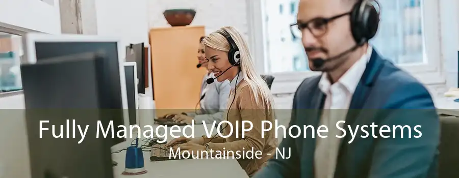 Fully Managed VOIP Phone Systems Mountainside - NJ