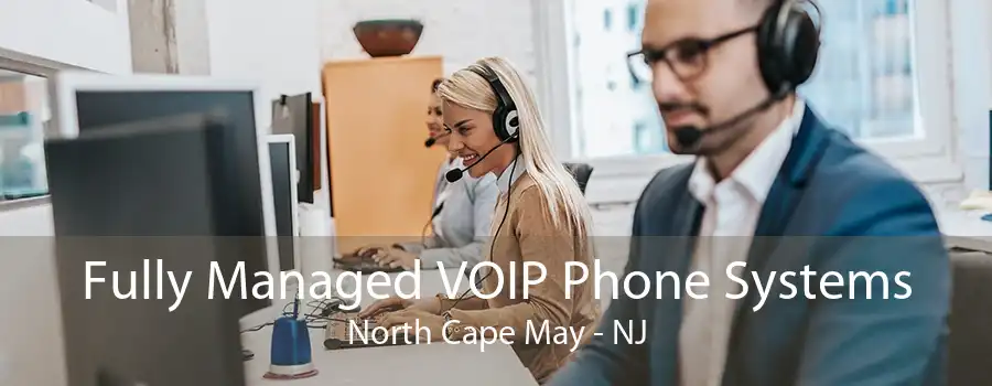 Fully Managed VOIP Phone Systems North Cape May - NJ