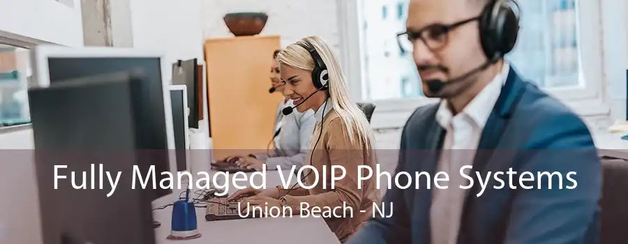 Fully Managed VOIP Phone Systems Union Beach - NJ