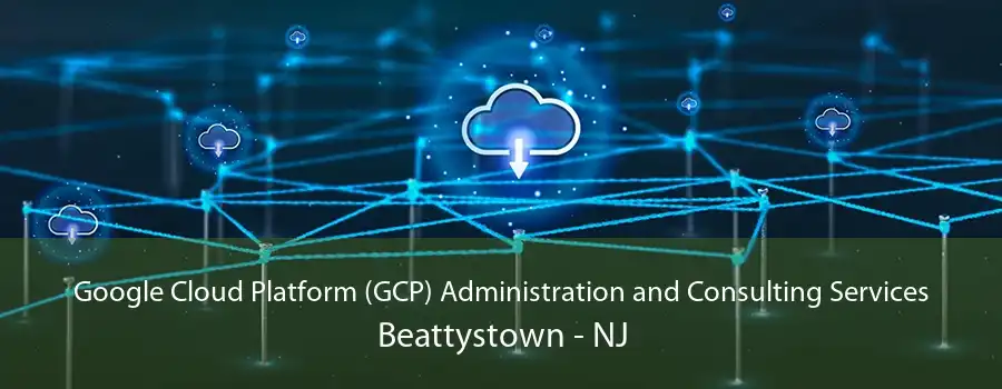 Google Cloud Platform (GCP) Administration and Consulting Services Beattystown - NJ