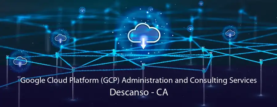 Google Cloud Platform (GCP) Administration and Consulting Services Descanso - CA