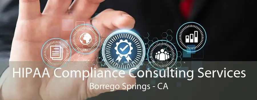 HIPAA Compliance Consulting Services Borrego Springs - CA