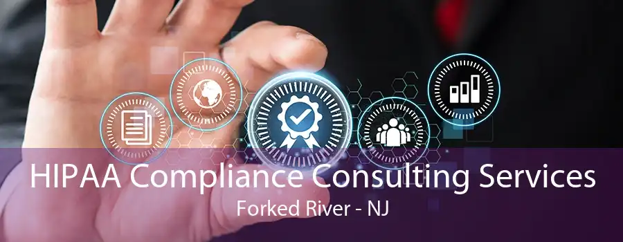 HIPAA Compliance Consulting Services Forked River - NJ