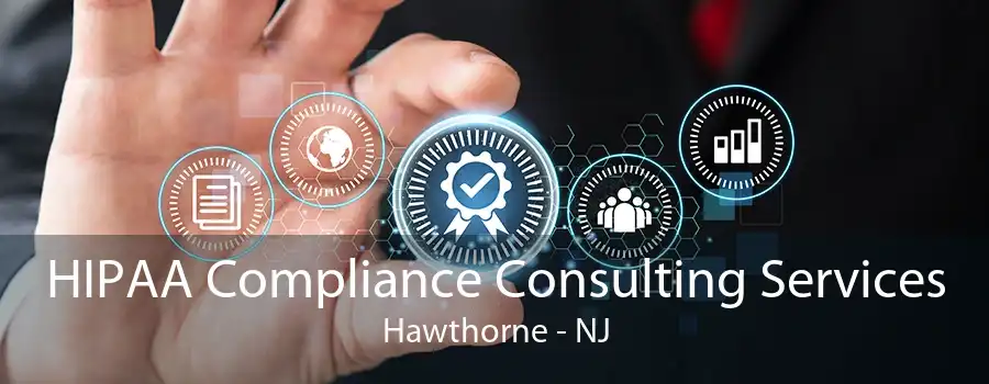 HIPAA Compliance Consulting Services Hawthorne - NJ