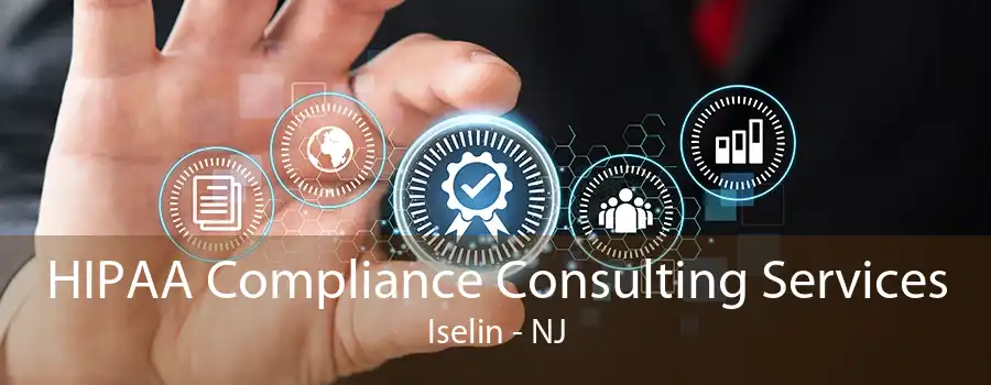 HIPAA Compliance Consulting Services Iselin - NJ