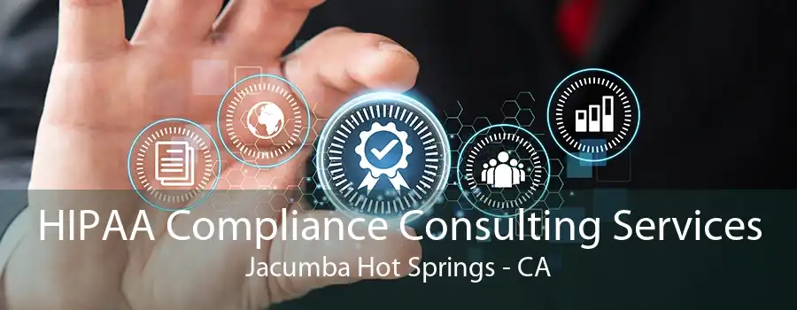 HIPAA Compliance Consulting Services Jacumba Hot Springs - CA