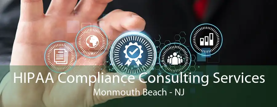 HIPAA Compliance Consulting Services Monmouth Beach - NJ