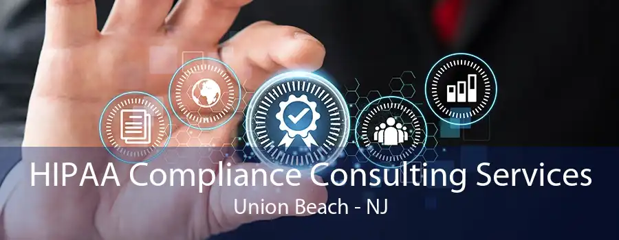 HIPAA Compliance Consulting Services Union Beach - NJ