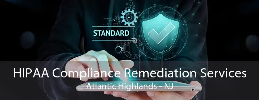 HIPAA Compliance Remediation Services Atlantic Highlands - NJ