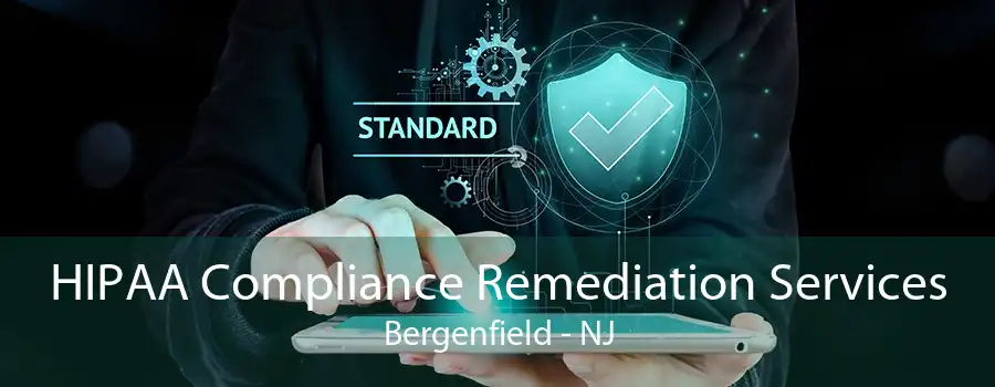 HIPAA Compliance Remediation Services Bergenfield - NJ