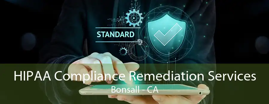 HIPAA Compliance Remediation Services Bonsall - CA