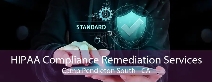 HIPAA Compliance Remediation Services Camp Pendleton South - CA