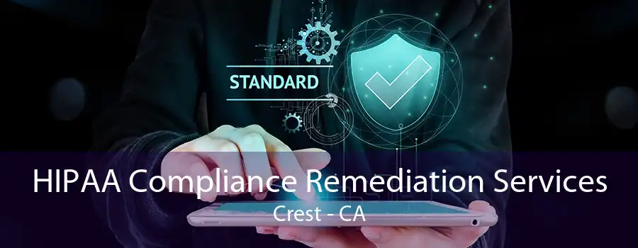 HIPAA Compliance Remediation Services Crest - CA