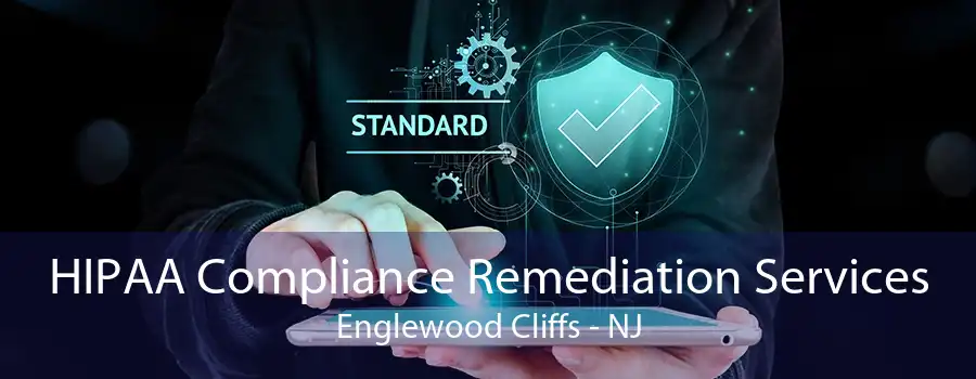 HIPAA Compliance Remediation Services Englewood Cliffs - NJ