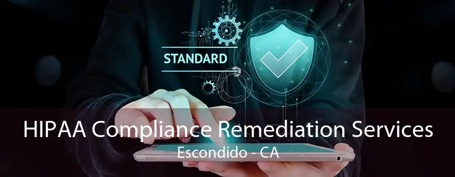 HIPAA Compliance Remediation Services Escondido - CA