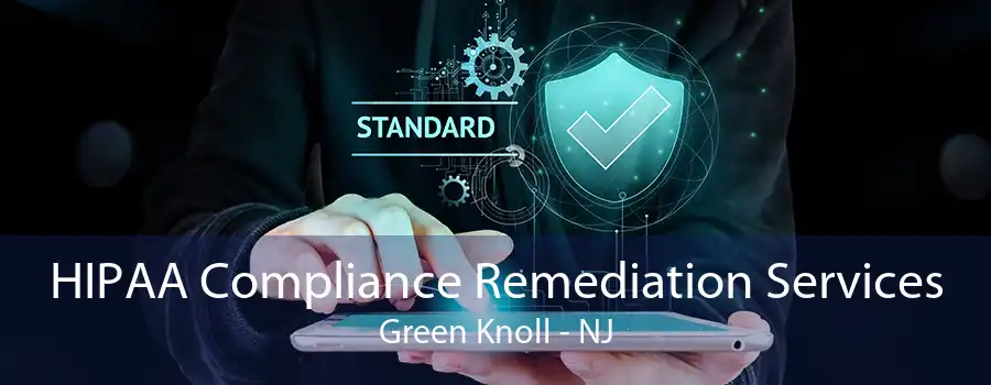 HIPAA Compliance Remediation Services Green Knoll - NJ