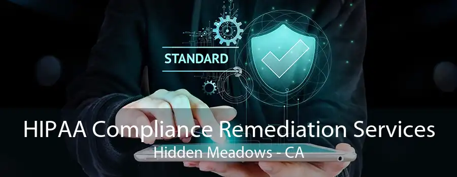 HIPAA Compliance Remediation Services Hidden Meadows - CA