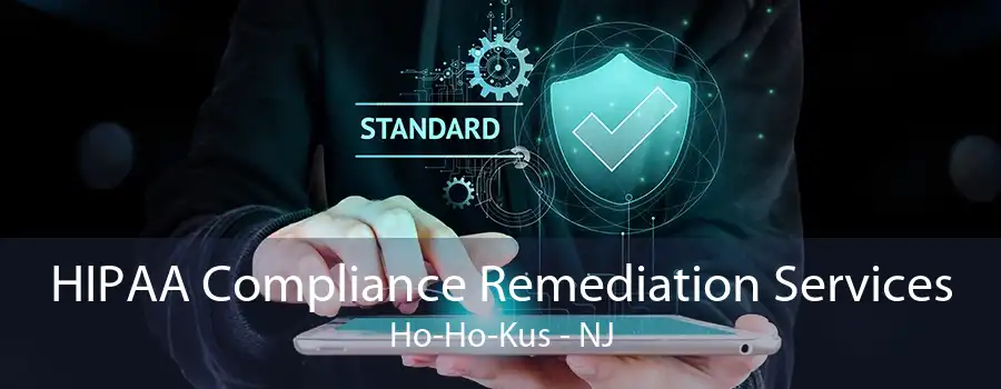 HIPAA Compliance Remediation Services Ho-Ho-Kus - NJ