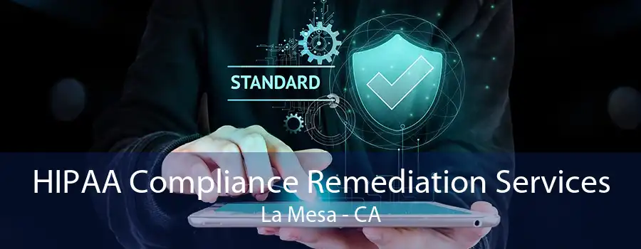 HIPAA Compliance Remediation Services La Mesa - CA