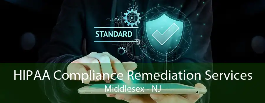 HIPAA Compliance Remediation Services Middlesex - NJ