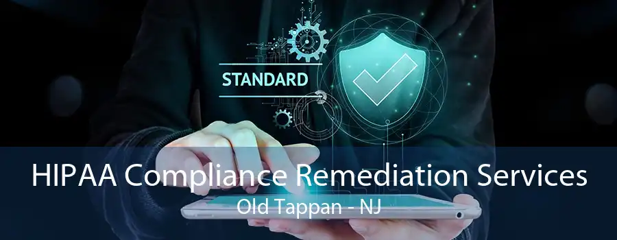 HIPAA Compliance Remediation Services Old Tappan - NJ