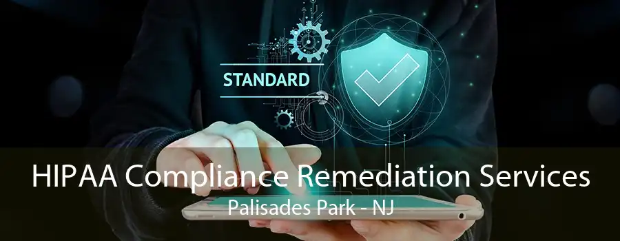 HIPAA Compliance Remediation Services Palisades Park - NJ