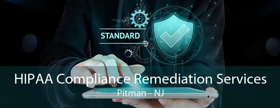 HIPAA Compliance Remediation Services Pitman - NJ