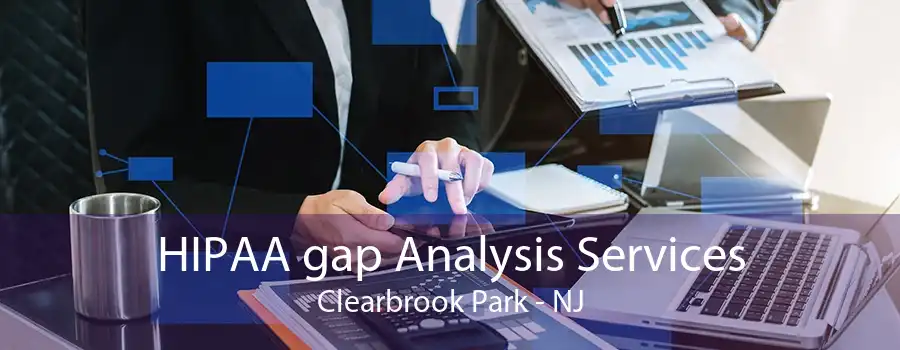 HIPAA gap Analysis Services Clearbrook Park - NJ