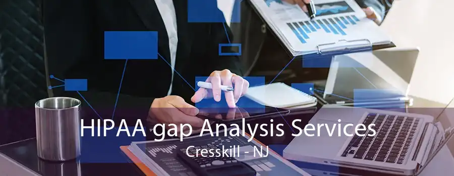 HIPAA gap Analysis Services Cresskill - NJ