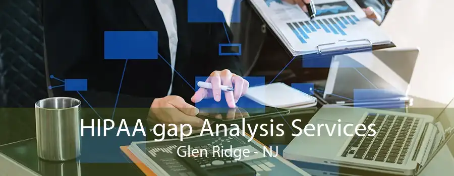 HIPAA gap Analysis Services Glen Ridge - NJ