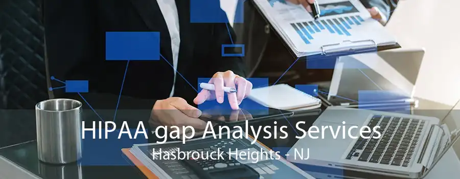 HIPAA gap Analysis Services Hasbrouck Heights - NJ