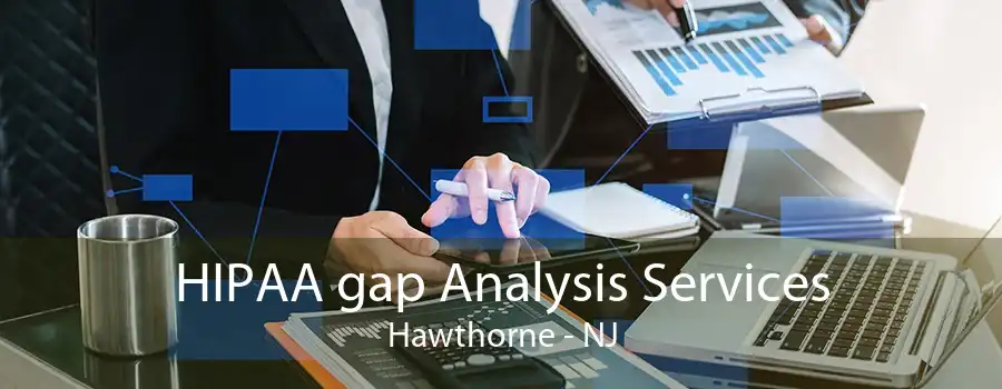 HIPAA gap Analysis Services Hawthorne - NJ