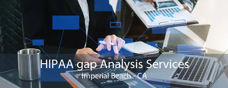 HIPAA gap Analysis Services Imperial Beach - CA