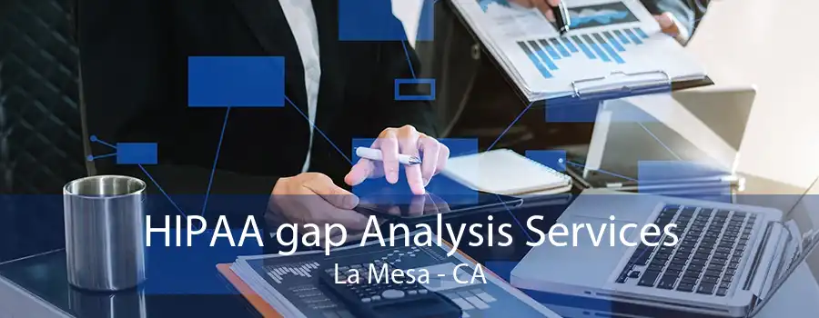 HIPAA gap Analysis Services La Mesa - CA