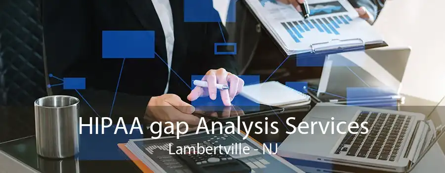 HIPAA gap Analysis Services Lambertville - NJ